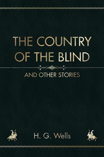 The Country of the Blind: And Other Stories von CreateSpace Independent Publishing Platform